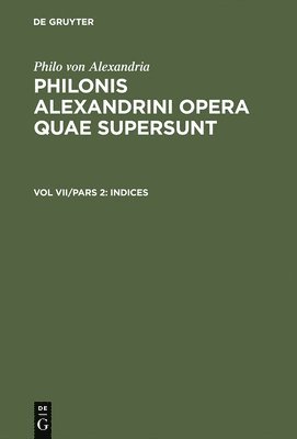 Philonis Alexandrini opera quae supersunt, Vol VII/Pars 2, Indices