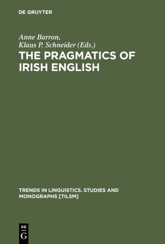 Anne Barron, Klaus P. Schneider - Pragmatics of Irish English, Inbunden