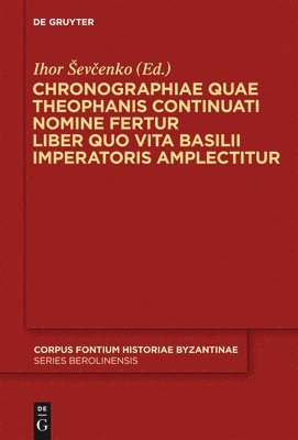 Chronographiae quae Theophanis Continuati nomine fertur Liber quo Vita Basilii Imperatoris amplectitur 1