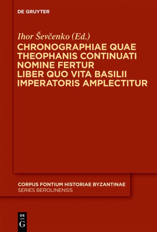 Ihor Ševcenko, Ihor Sevcenko, Ihor evcenko, Ihor ¿Evcenko - Chronographiae quae Theophanis Continuati nomine fertur Liber quo Vita Basilii Imperatoris amplectitur, Inbunden