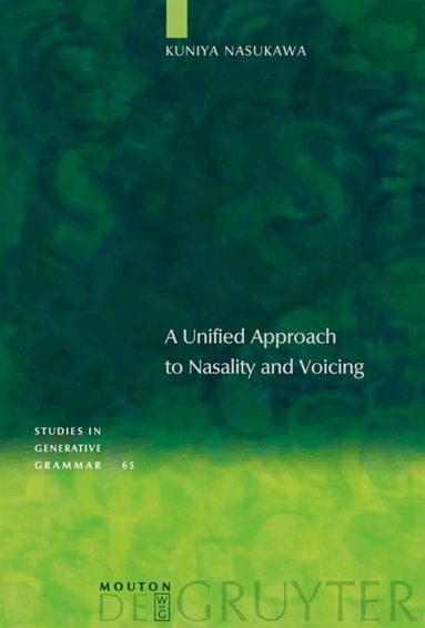 Kuniya Nasukawa - Unified Approach to Nasality and Voicing, Inbunden