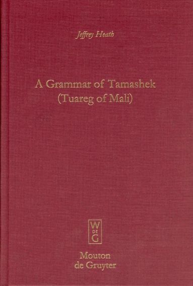 Jeffrey Heath - Grammar of Tamashek (Tuareg of Mali), Inbunden