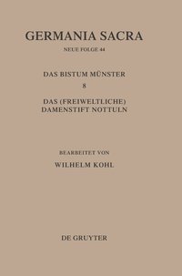 bokomslag Germania Sacra, Band 44, Die Bistümer der Kirchenprovinz Köln. Das Bistum Münster 8. Das (freiweltliche) Damenstift Nottuln