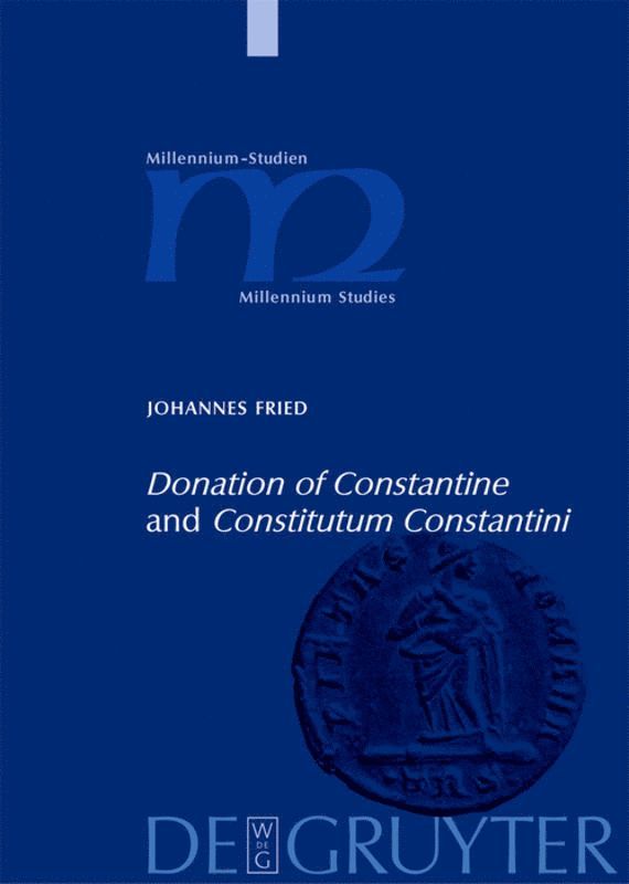Johannes Fried - "Donation of Constantine" and "Constitutum Constantini", Inbunden