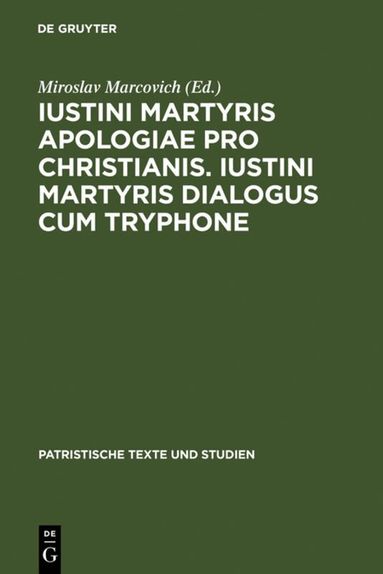Miroslav Marcovich - Iustini Martyris Apologiae pro Christianis. Iustini Martyris Dialogus cum Tryphone, Inbunden