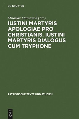 bokomslag Iustini Martyris Apologiae pro Christianis. Iustini Martyris Dialogus cum Tryphone