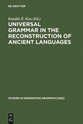 Universal Grammar in the Reconstruction of Ancient Languages 1