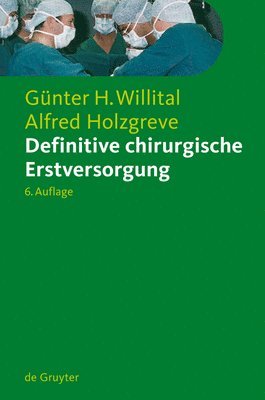 Günter H. Willital, Alfred Holzgreve, G]nter H. Willital - Definitive chirurgische Erstversorgung, Inbunden