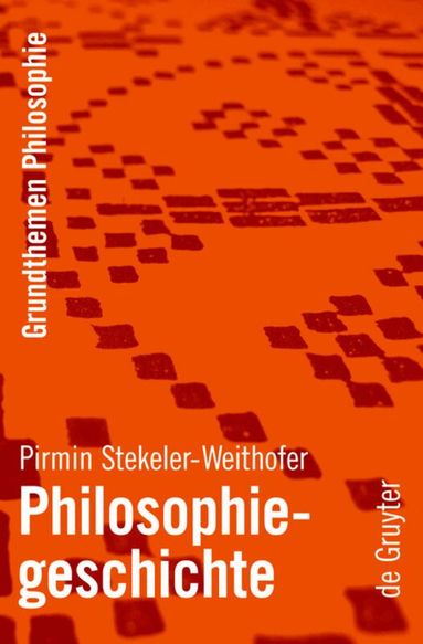Pirmin Stekeler-Weithofer - Philosophiegeschichte, Inbunden