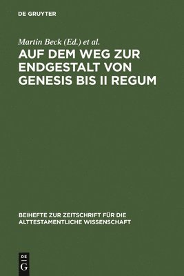 Auf Dem Weg Zur Endgestalt Von Genesis Bis II Regum 1