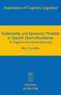 bokomslag Evidentiality and Epistemic Modality in Spanish (Semi-)Auxiliaries