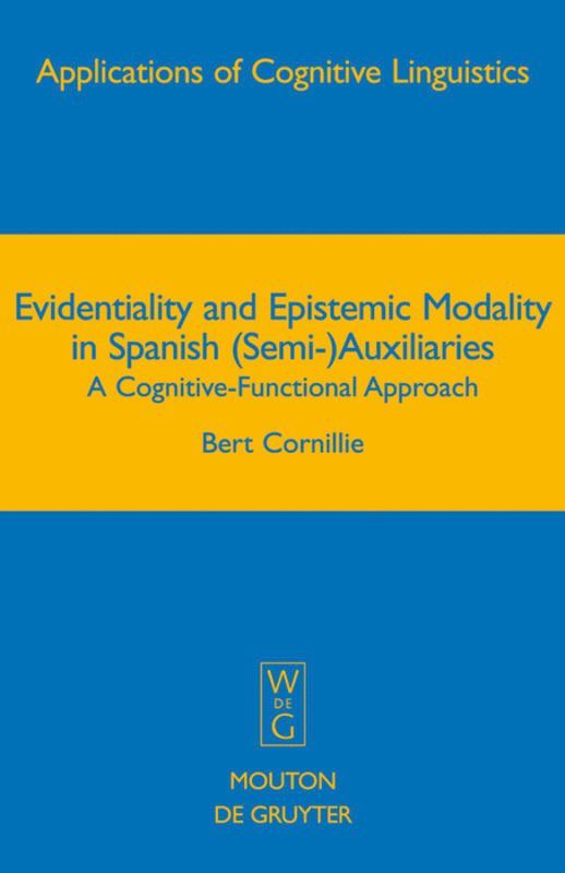 Bert Cornillie - Evidentiality and Epistemic Modality in Spanish (Semi-)Auxiliaries, Inbunden