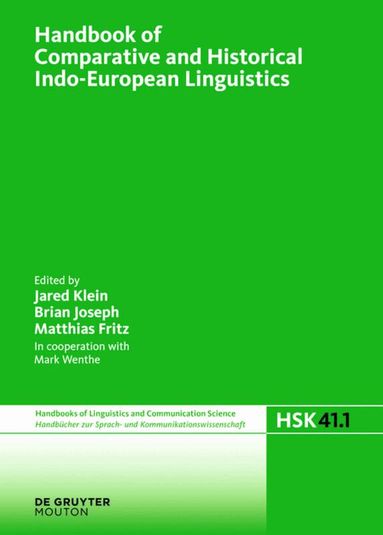 Jared Klein, Brian Joseph, Matthias Fritz - Handbook of Comparative and Historical Indo-European Linguistics, Inbunden