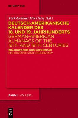 York-Gothart Mix - Deutsch-amerikanische Kalender des 18. und 19. Jahrhunderts / German-American Almanacs of the 18th and 19th Centuries, Inbunden