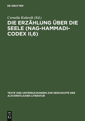 Cornelia Kulawik - Die Erzählung über die Seele (Nag-Hammadi-Codex II,6), Inbunden