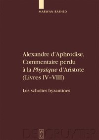 bokomslag Alexandre D'Aphrodise, Commentaire Perdu a la &quot;Physique&quot; D'Aristote (Livres IV-VIII)