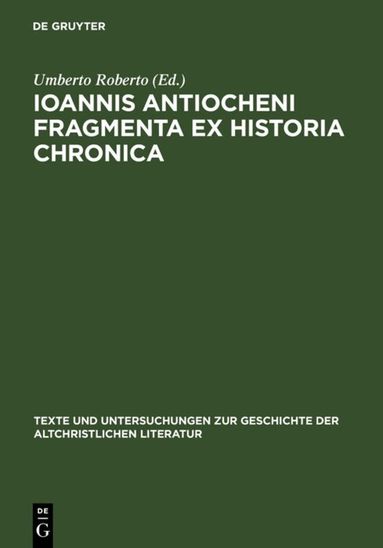Umberto Roberto - Ioannis Antiocheni Fragmenta ex Historia chronica, Inbunden
