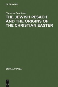 bokomslag The Jewish Pesach and the Origins of the Christian Easter