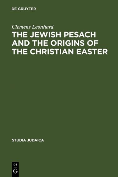 Clemens Leonhard - Jewish Pesach and the Origins of the Christian Easter, Inbunden