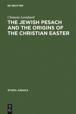 The Jewish Pesach and the Origins of the Christian Easter 1