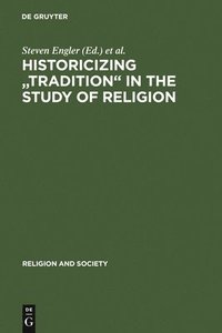 bokomslag Historicizing "Tradition" in the Study of Religion