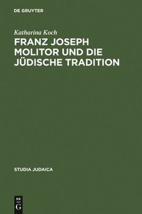 bokomslag Franz Joseph Molitor und die jdische Tradition