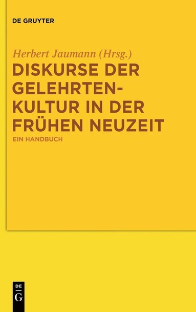Herbert Jaumann - Diskurse der Gelehrtenkultur in der Frühen Neuzeit, Inbunden