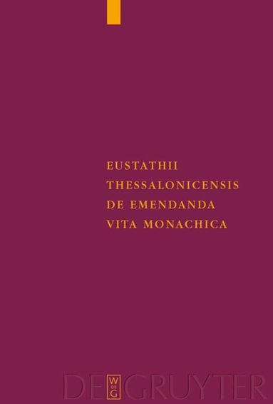 Karin Metzler - Eustathii Thessalonicensis De emendanda vita monachica, Inbunden
