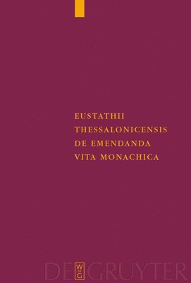 Karin Metzler - Eustathii Thessalonicensis De emendanda vita monachica, Inbunden