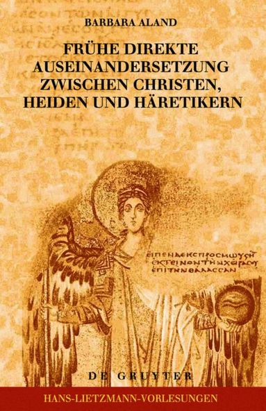 Barbara Aland - Frühe direkte Auseinandersetzung zwischen Christen, Heiden und Häretikern, Inbunden