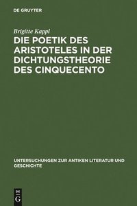 bokomslag Die Poetik des Aristoteles in der Dichtungstheorie des Cinquecento