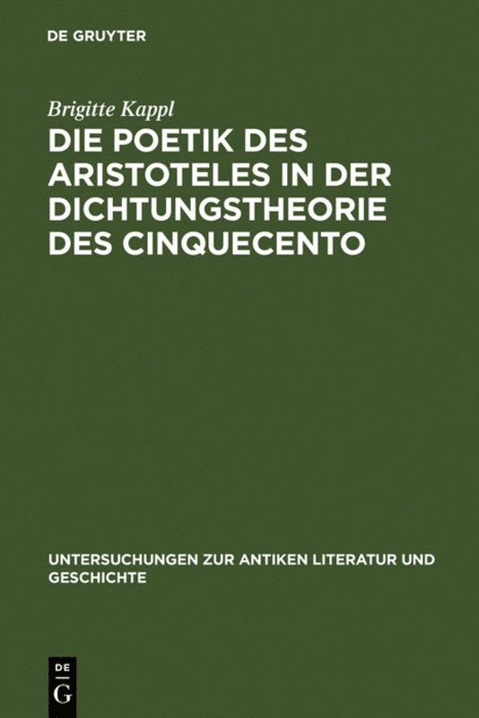 Brigitte Kappl - Die Poetik des Aristoteles in der Dichtungstheorie des Cinquecento, Inbunden