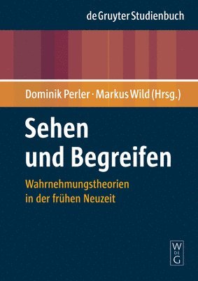 Dominik Perler, Markus Wild - Sehen und Begreifen, Inbunden