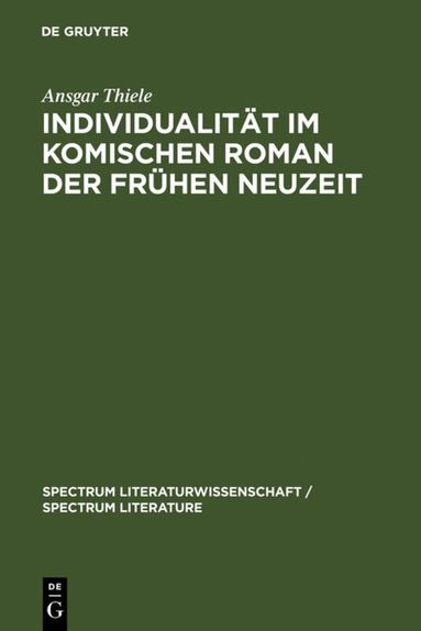 Ansgar Thiele - Individualität im komischen Roman der Frühen Neuzeit, Inbunden