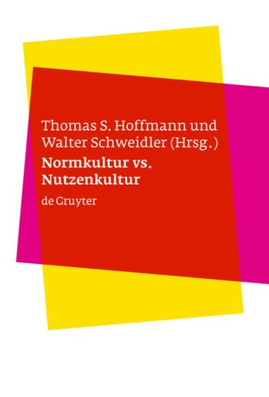 Thomas S. Hoffmann, Walter Schweidler - Normkultur versus Nutzenkultur, Inbunden