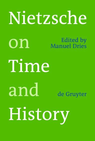 Manuel Dries - Nietzsche on Time and History, Inbunden