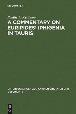 Poulheria Kyriakou - Commentary on Euripides' Iphigenia in Tauris, Inbunden