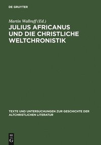 bokomslag Julius Africanus und die christliche Weltchronistik
