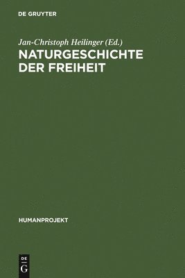 Jan-Christoph Heilinger - Naturgeschichte der Freiheit, Inbunden