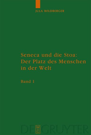 Jula Wildberger - Seneca und die Stoa: Der Platz des Menschen in der Welt, Inbunden