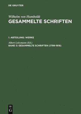 Wilhelm von Humboldt, Albert Leitzmann - Gesammelte Schriften, Band 3, Gesammelte Schriften (1799-1818), Inbunden