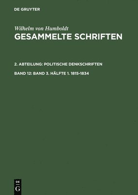 Gesammelte Schriften, Band 12, Band 3. Hlfte 1. 1815-1834 1