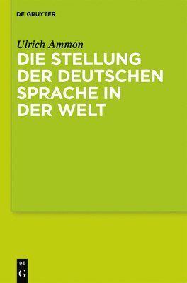Ulrich Ammon - Die Stellung Der Deutschen Sprache in Der Welt, Inbunden