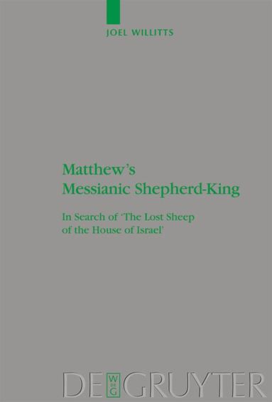 Joel Willitts - Matthew's Messianic Shepherd-King, Inbunden