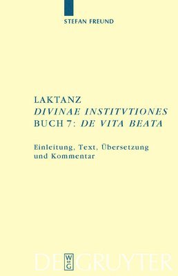 Stefan Freund - Laktanz. "Divinae institutiones". Buch 7, Inbunden