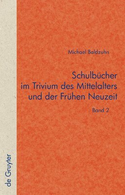 Michael Baldzuhn - Schulbücher Im Trivium Des Mittelalters Und Der Frühen Neuzeit, Inbunden