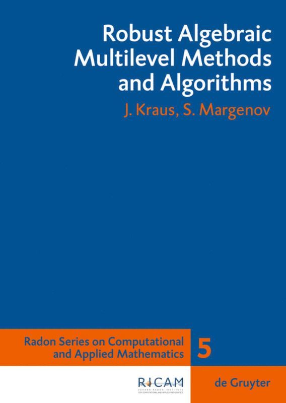 Robust Algebraic Multilevel Methods and Algorithms 1