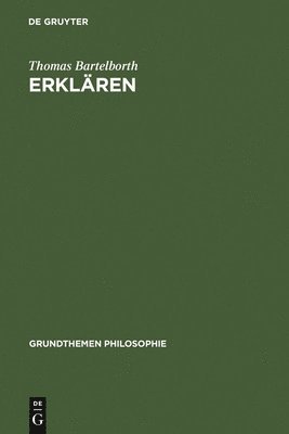Thomas Bartelborth - Erklären, Inbunden