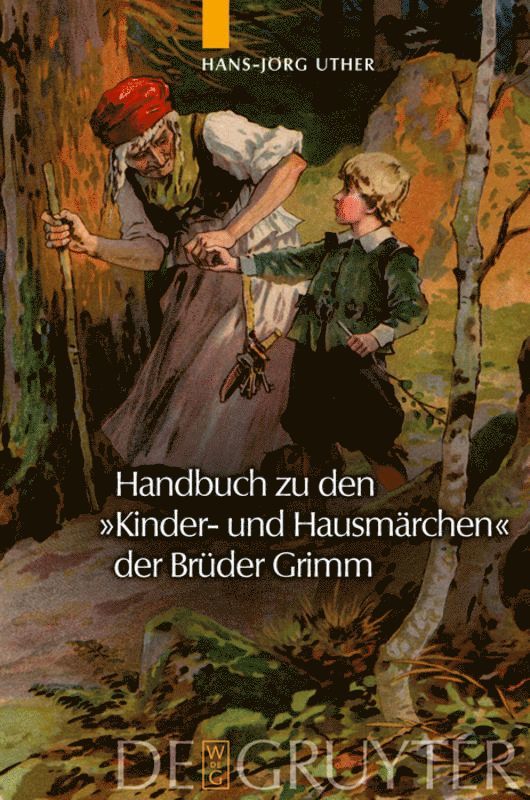 Hans-Jörg Uther - Handbuch zu den "Kinder- und Hausmärchen" der Brüder Grimm, Inbunden