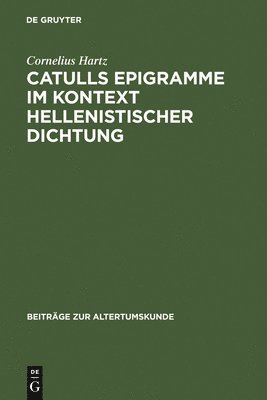 Cornelius Hartz - Catulls Epigramme im Kontext hellenistischer Dichtung, Inbunden